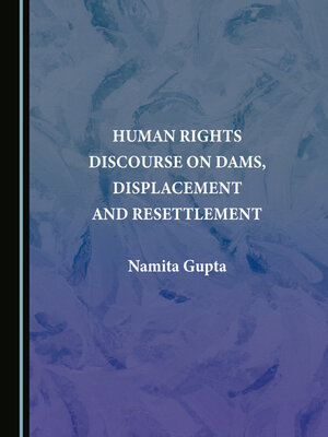 cover image of Human Rights Discourse on Dams, Displacement and Resettlement